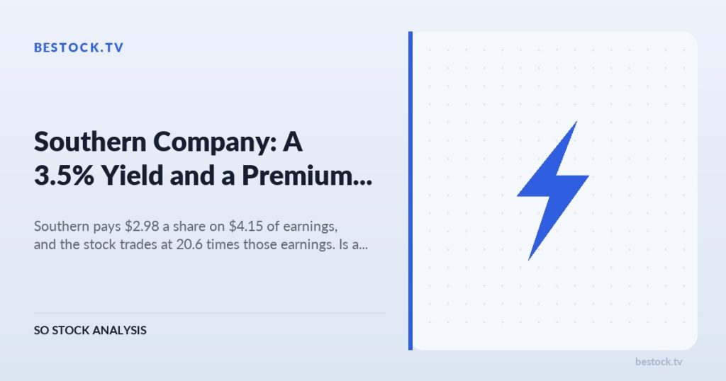 Southern Company (SO): A 3.5% Yield and a Premium Multiple