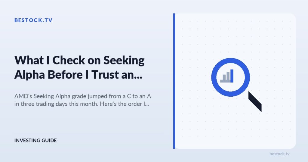 What I Check on Seeking Alpha Before I Trust an Article